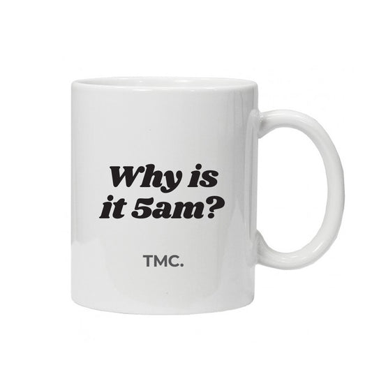 TMC "Why is it 5am" Branded Mug